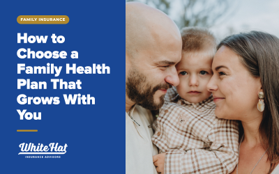 How to Choose a Family Health Plan That Grows With You and Your Family